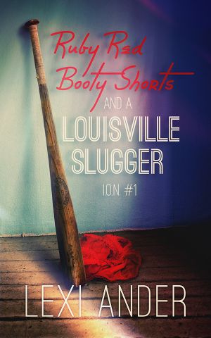 [I.O.N. 01] • Ruby Red Booty Shorts & A Louisville Slugger